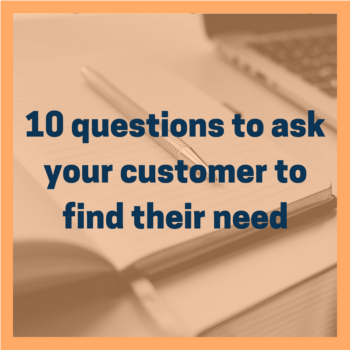 10 questions to ask your customer to find their need