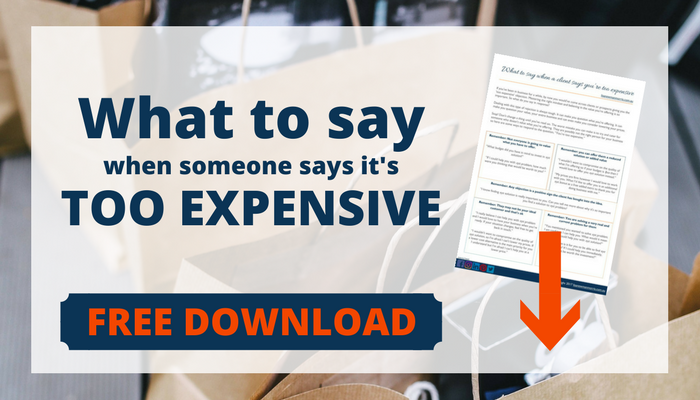 what to say when someone says it's too expensive